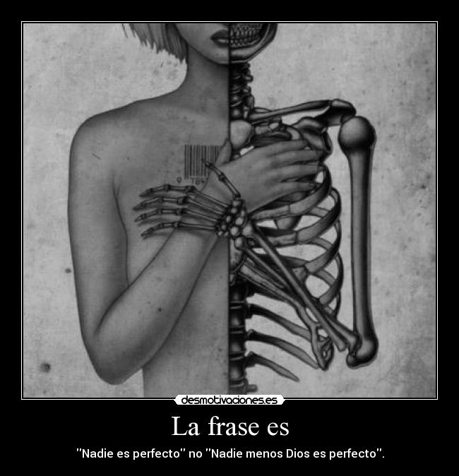 La frase es - Nadie es perfecto no Nadie menos Dios es perfecto.