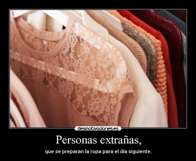 Personas extrañas, - que se preparan la ropa para el día siguiente.