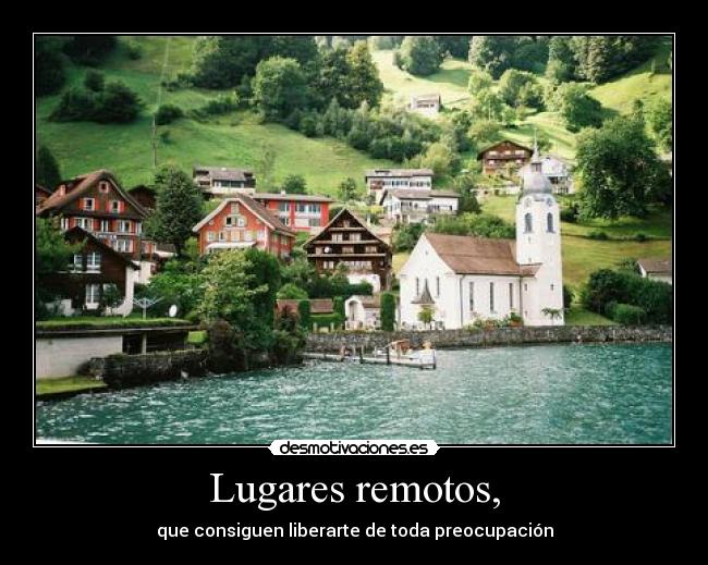 Lugares remotos, - que consiguen liberarte de toda preocupación