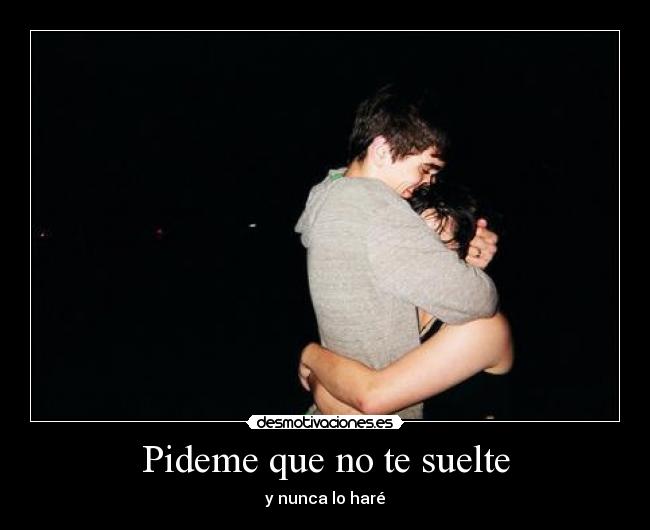 Pideme que no te suelte -