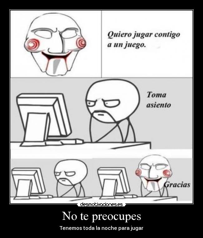 No te preocupes - Tenemos toda la noche para jugar