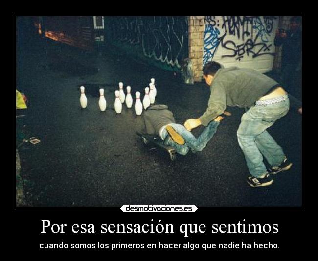 Por esa sensación que sentimos -