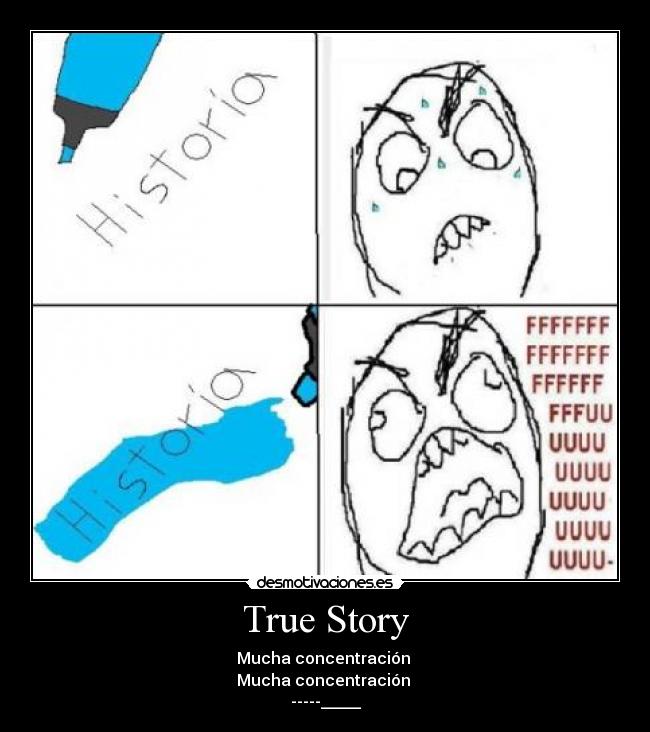 True Story - Mucha concentración 
Mucha concentración 
-----_____
