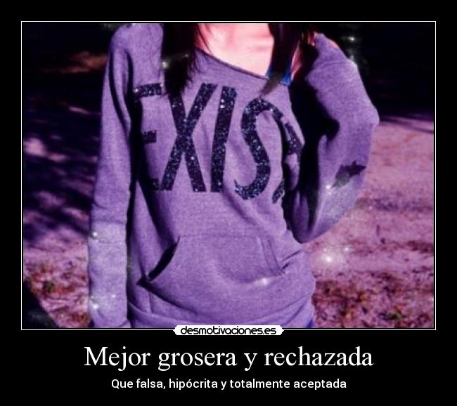 Mejor grosera y rechazada -