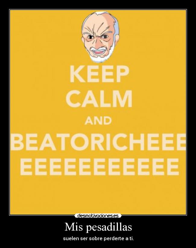 Mis pesadillas - suelen ser sobre perderte a ti.