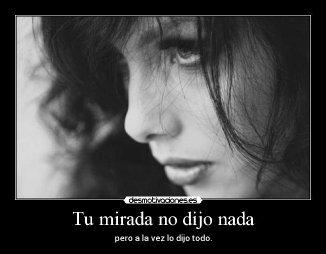 Tu mirada no dijo nada -