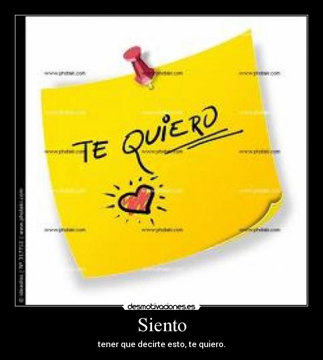 Siento - tener que decirte esto, te quiero.