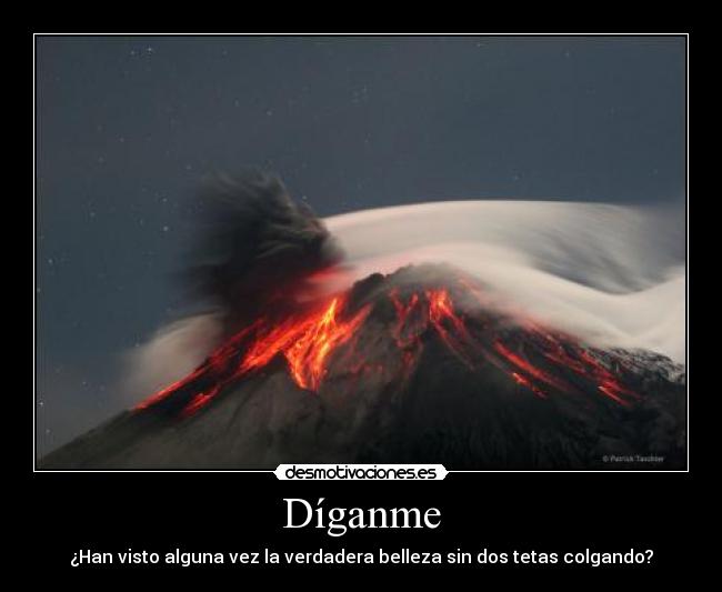 Díganme - ¿Han visto alguna vez la verdadera belleza sin dos tetas colgando?