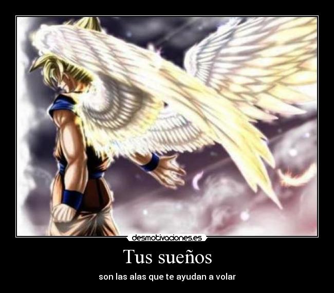 Tus sueños - son las alas que te ayudan a volar
