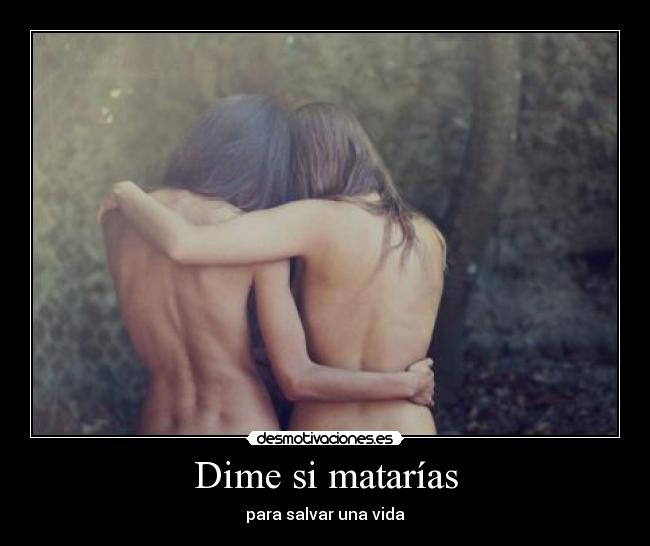 Dime si matarías - para salvar una vida