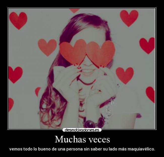 Muchas veces - vemos todo lo bueno de una persona sin saber su lado más maquiavélico.