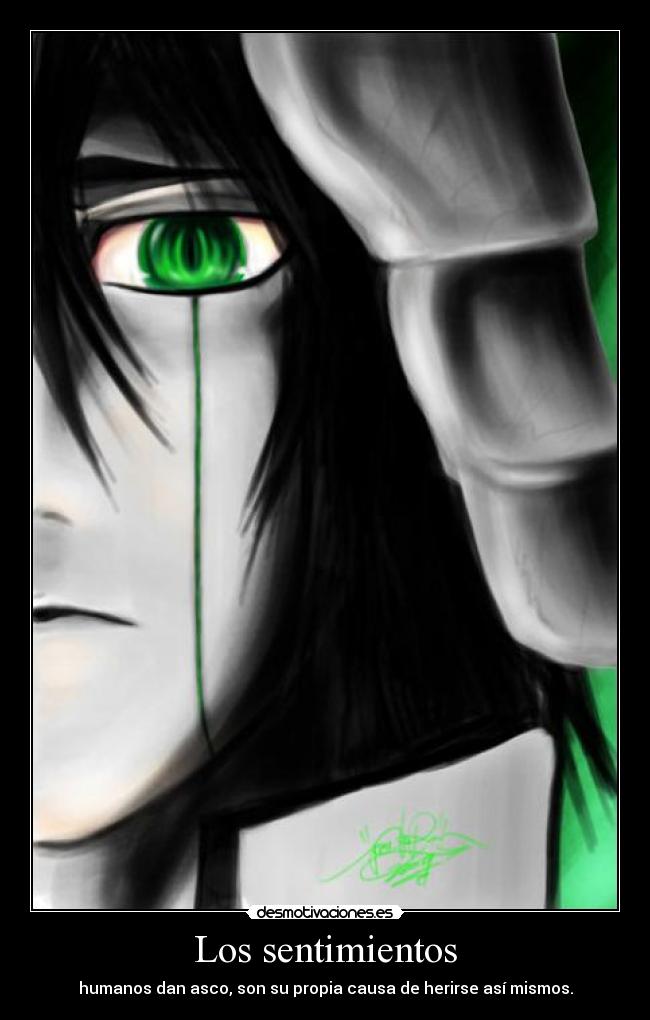 Los sentimientos - humanos dan asco, son su propia causa de herirse así mismos.
