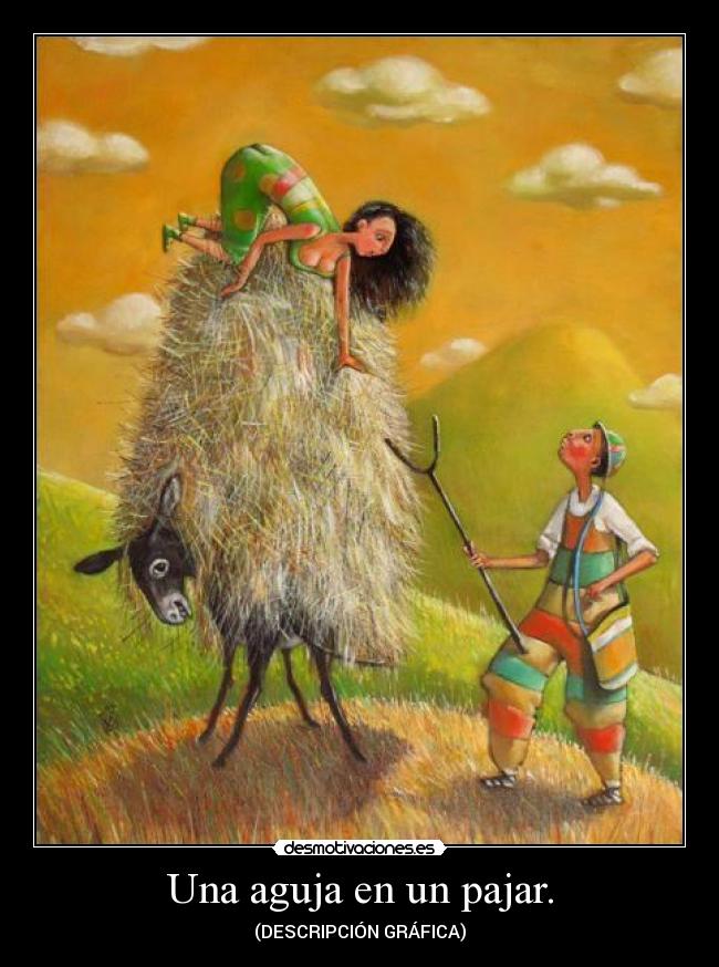 Una aguja en un pajar. - (DESCRIPCIÓN GRÁFICA)