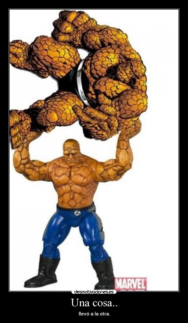 Una cosa.. - llevó a la otra.