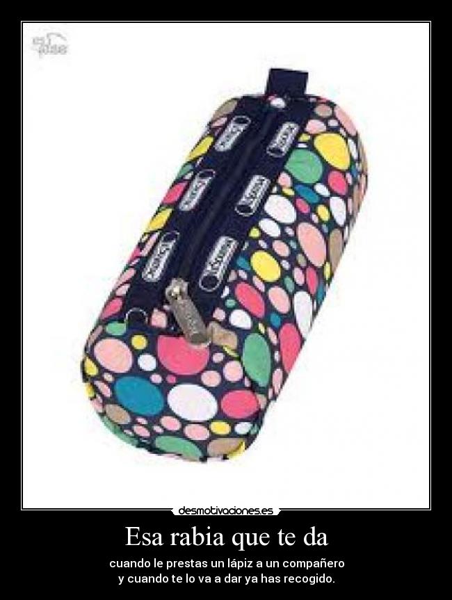 Esa rabia que te da -