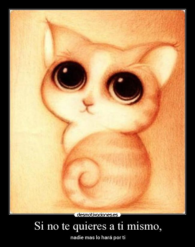 Si no te quieres a ti mismo, - 