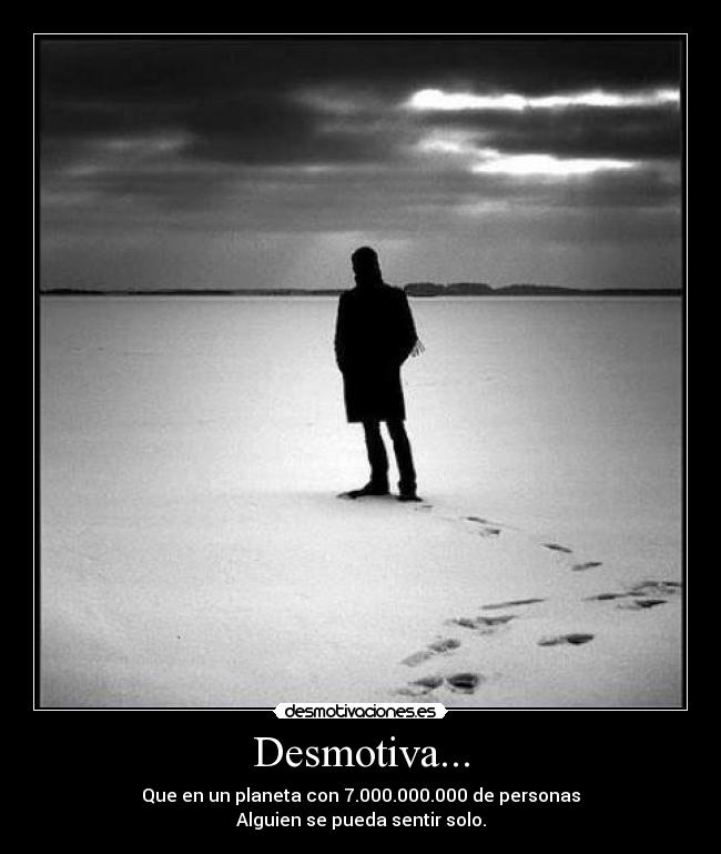 carteles desmotiva desmotivaciones soledad personas desmotivaciones