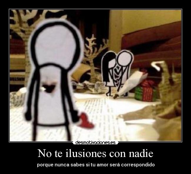 No te ilusiones con nadie -