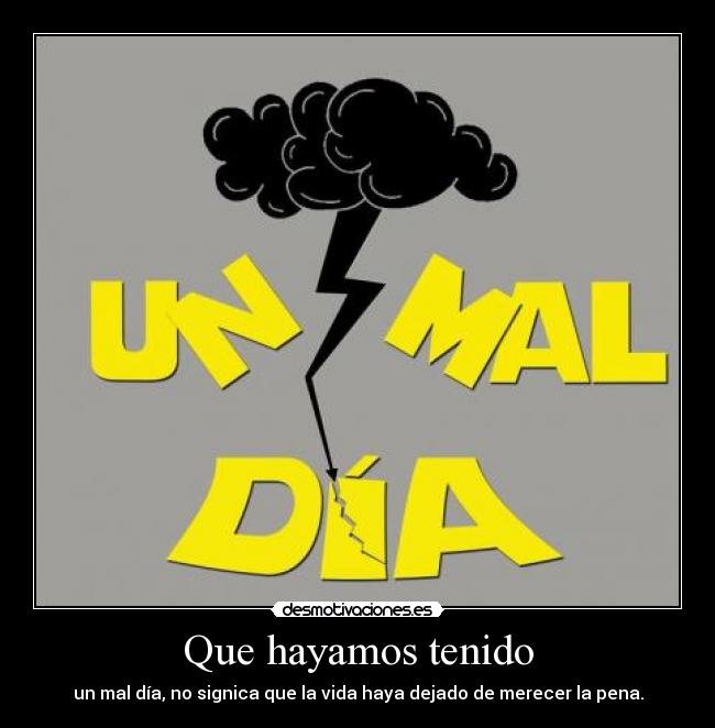 Que hayamos tenido - 