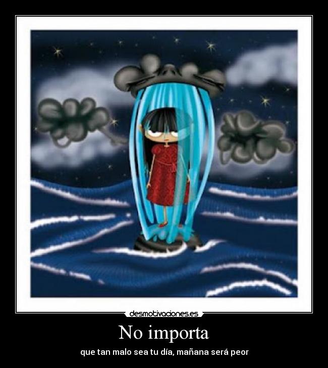 No importa -