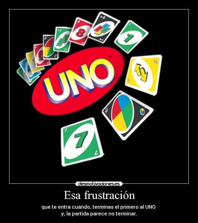 carteles uno juegos amigos risas jugar frustacion desmotivaciones