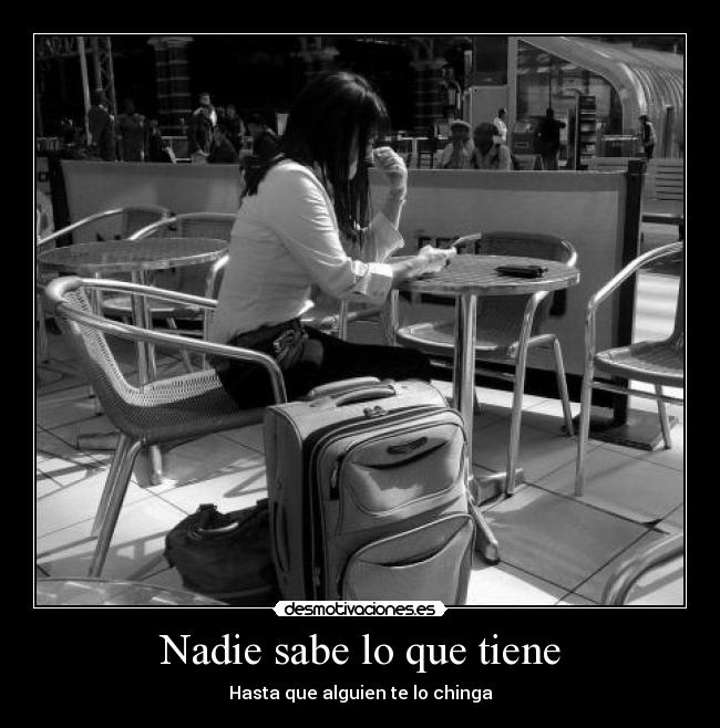 Nadie sabe lo que tiene -