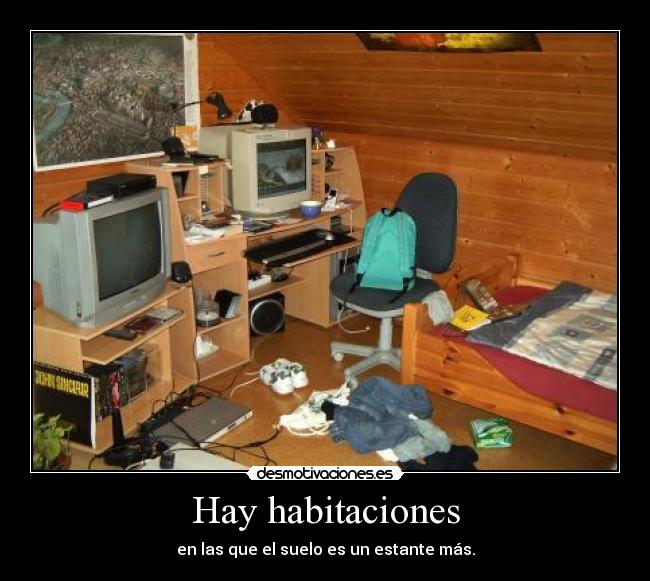Hay habitaciones - en las que el suelo es un estante más.