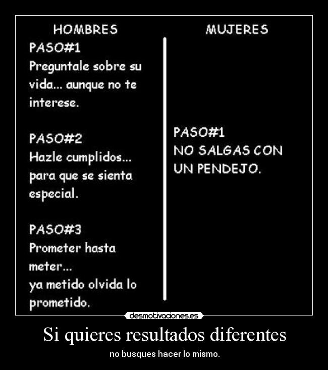 Si quieres resultados diferentes - no busques hacer lo mismo.