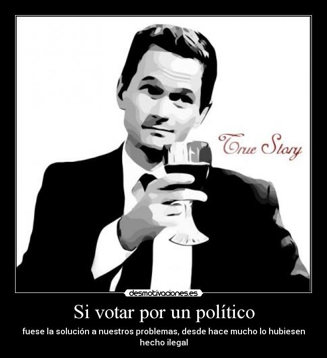 carteles votar politico true story desmotivaciones