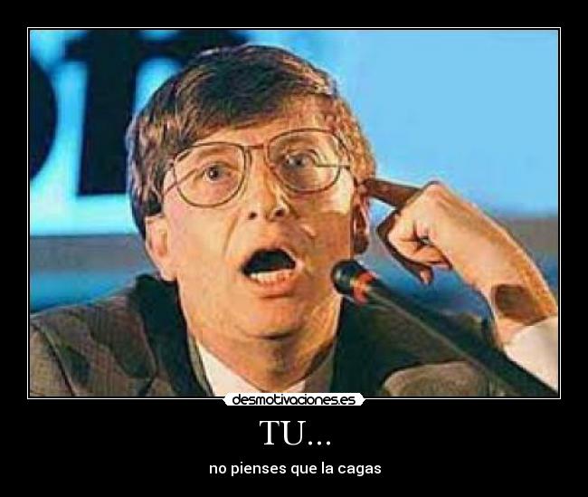 TU... - no pienses que la cagas