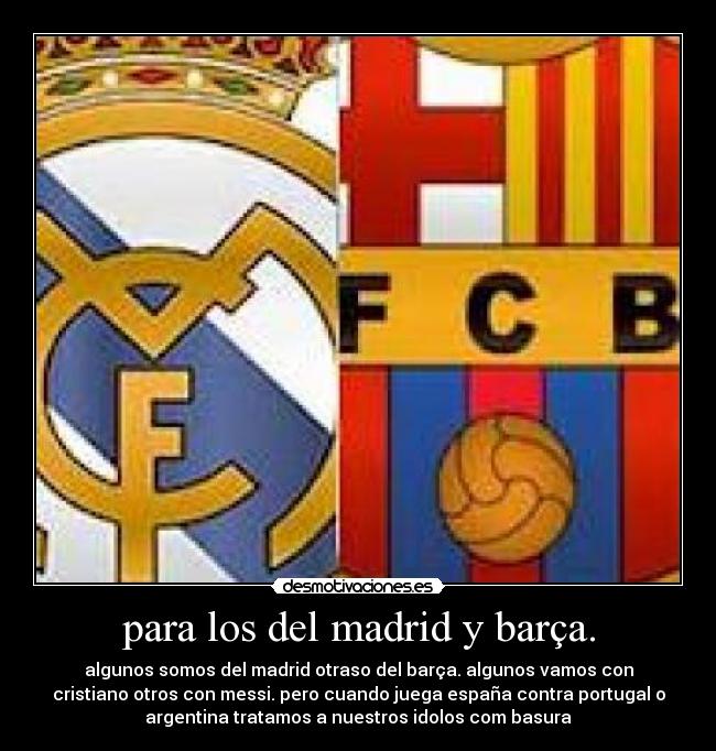 para los del madrid y barça. -