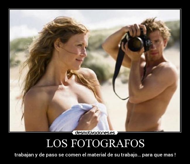 LOS FOTOGRAFOS - trabajan y de paso se comen el material de su trabajo... para que mas !