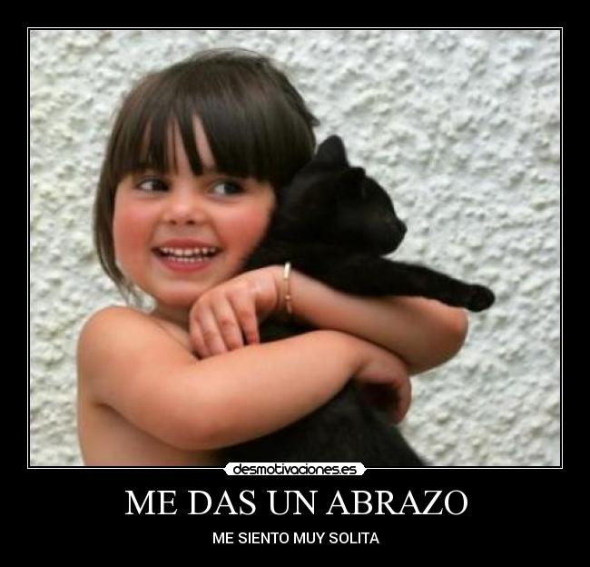 ME DAS UN ABRAZO -