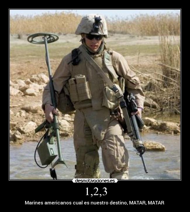 1,2,3 - Marines americanos cual es nuestro destino, MATAR, MATAR ♫