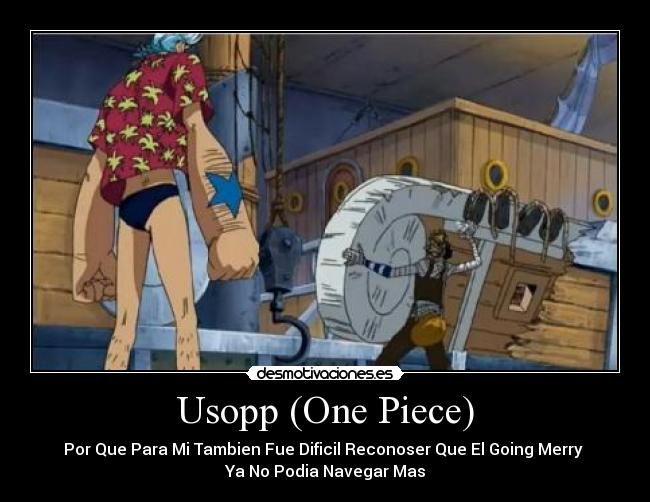Usopp (One Piece) - Por Que Para Mi Tambien Fue Dificil Reconoser Que El Going Merry
Ya No Podia Navegar Mas