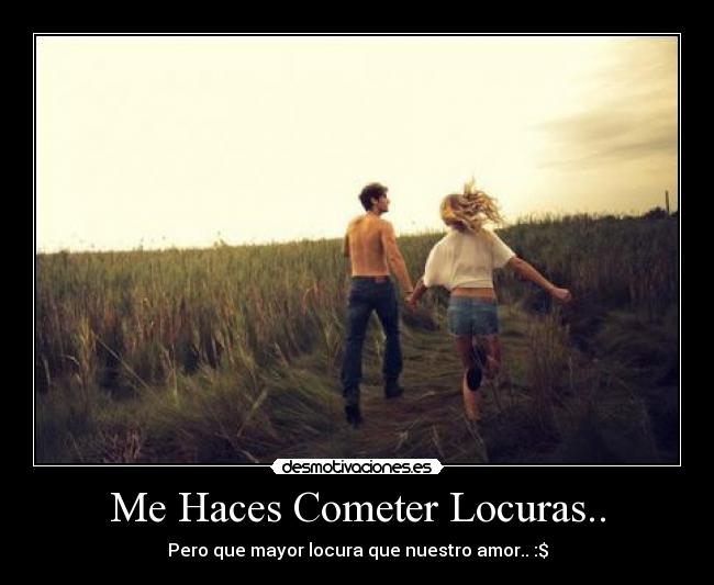 Me Haces Cometer Locuras.. -