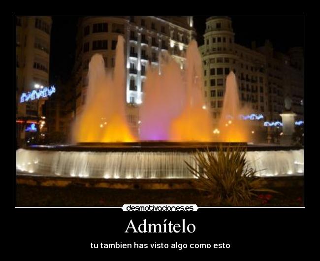 Admítelo - tu tambien has visto algo como esto