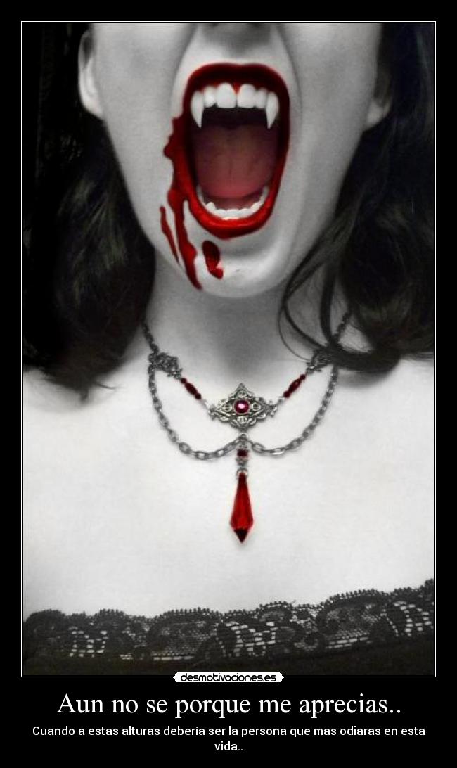 Aun no se porque me aprecias.. -