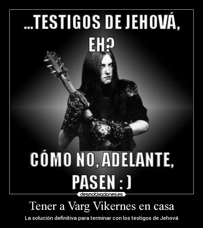 carteles casa varg kiernes burzum testigos jehova black metal noruego desmotivaciones