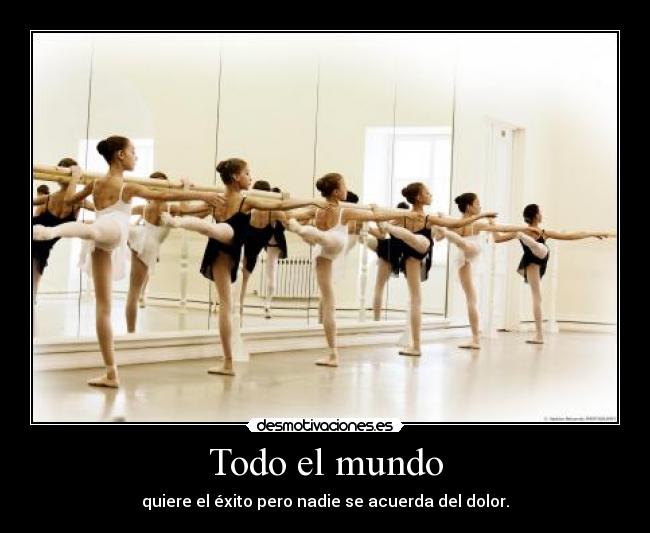 Todo el mundo - quiere el éxito pero nadie se acuerda del dolor.