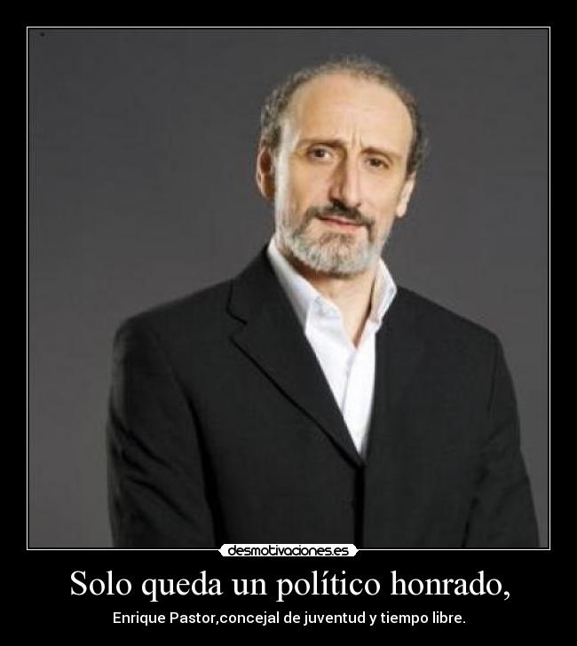 Solo queda un político honrado, - 