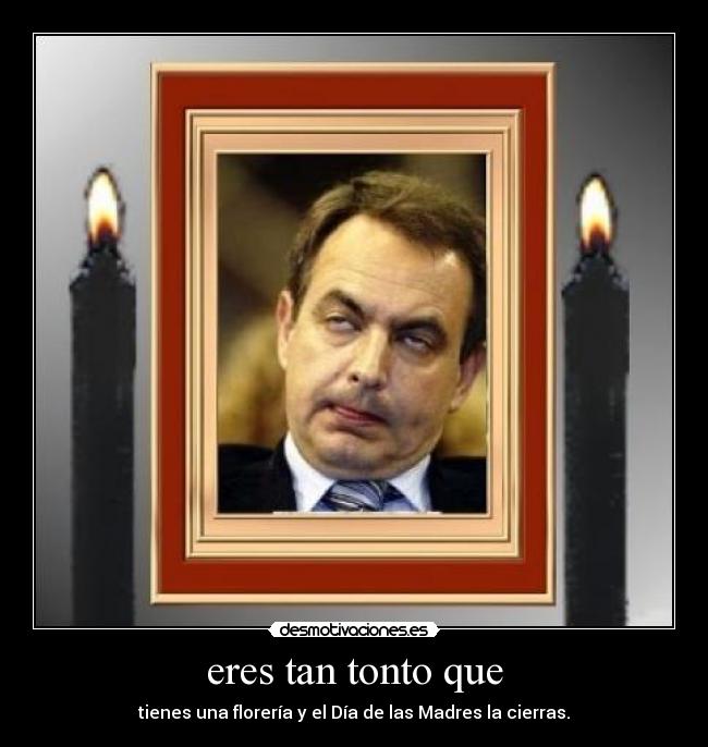 eres tan tonto que Desmotivaciones