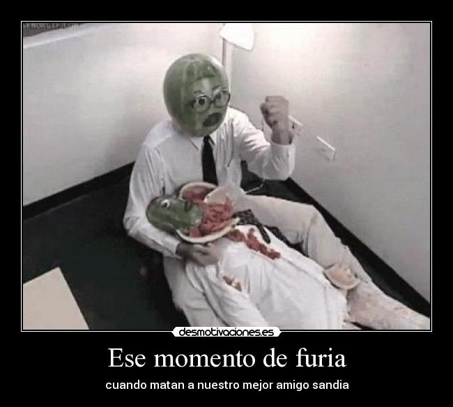 Ese momento de furia - cuando matan a nuestro mejor amigo sandia