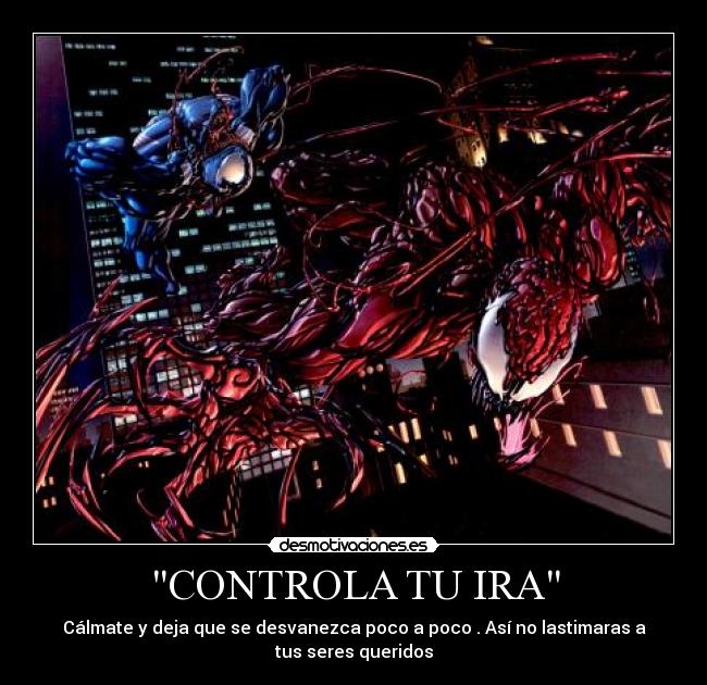 CONTROLA TU IRA - Cálmate y deja que se desvanezca poco a poco . Así no lastimaras a
tus seres queridos