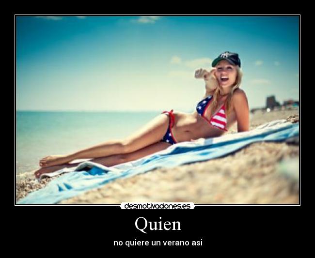 Quien - no quiere un verano asi