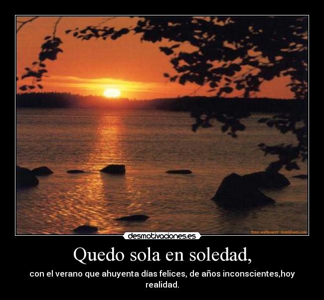 carteles soledad quedo solo soledad con verano que ahuyenta dias felices desmotivaciones
