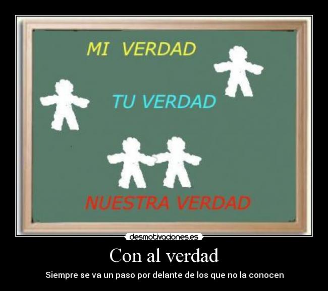 Con al verdad - Siempre se va un paso por delante de los que no la conocen