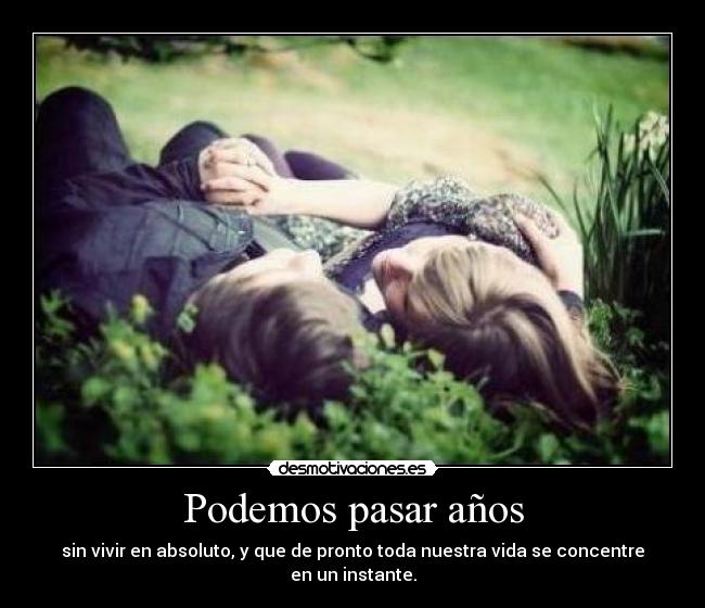 Podemos pasar años -