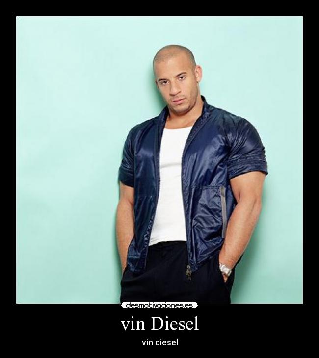 vin Diesel - vin diesel