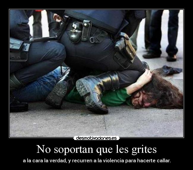 No soportan que les grites - 